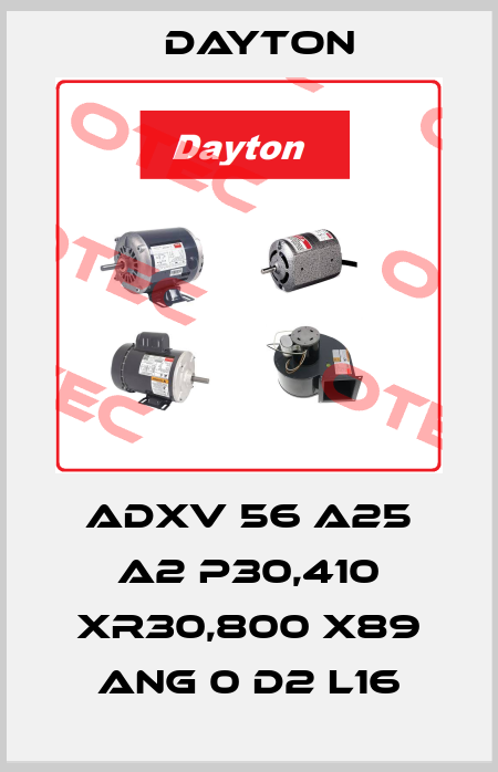 ADXV 56 A25 A2 P30,410 XR30,800 X89 ANG 0 D2 L16 DAYTON