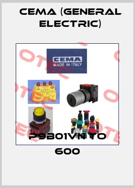 P9B01VN TO 600 Cema (General Electric)