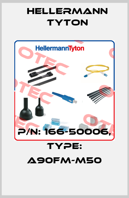 P/N: 166-50006, Type: A90FM-M50 Hellermann Tyton