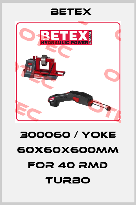 300060 / Yoke 60x60x600mm for 40 RMD TURBO BETEX