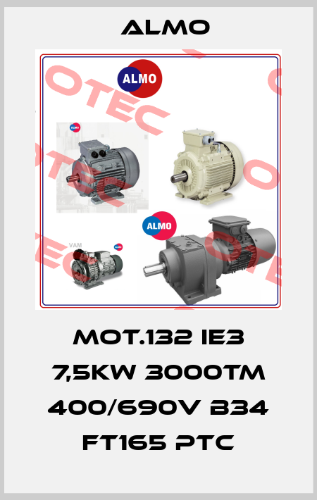 MOT.132 IE3 7,5KW 3000TM 400/690V B34 FT165 PTC Almo