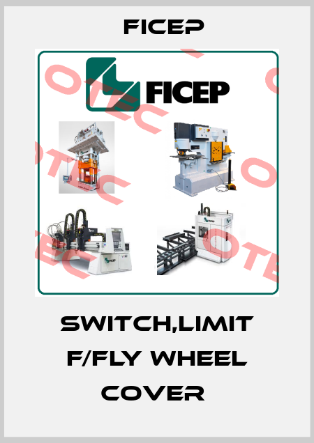 SWITCH,LIMIT F/FLY WHEEL COVER  Ficep