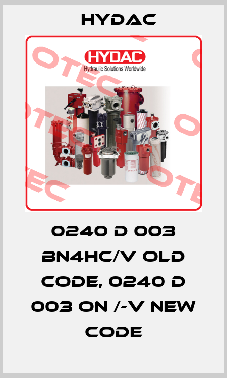 0240 D 003 BN4HC/V old code, 0240 D 003 ON /-V new code Hydac