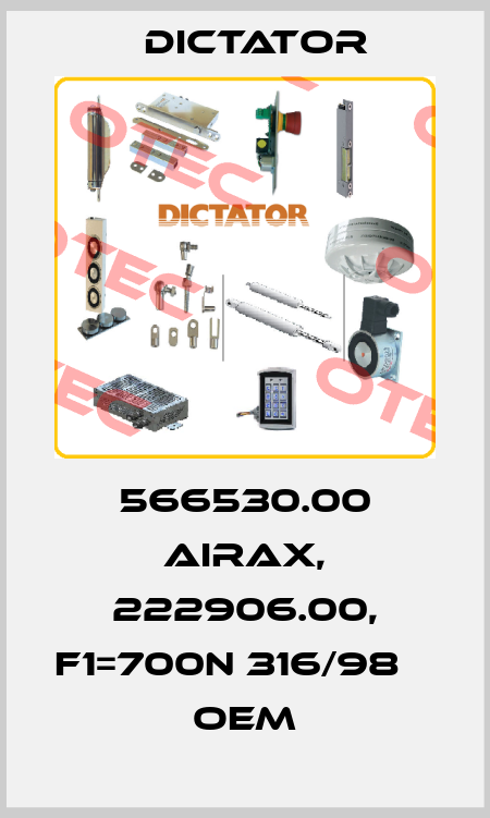 566530.00 airax, 222906.00, F1=700N 316/98       oem Dictator