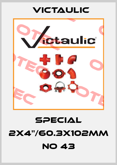 SPECIAL 2x4"/60.3x102mm No 43 Victaulic