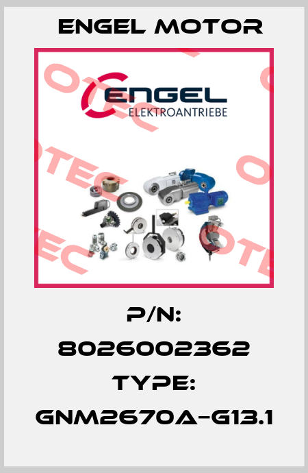 P/N: 8026002362 Type: GNM2670A−G13.1 Engel Motor