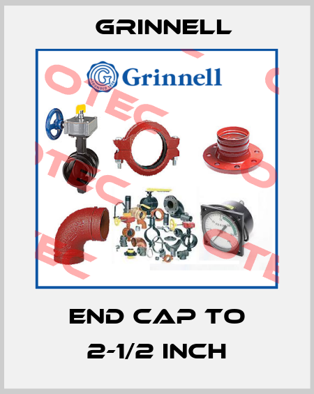 End cap to 2-1/2 inch Grinnell