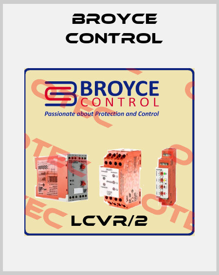 LCVR/2 Broyce Control