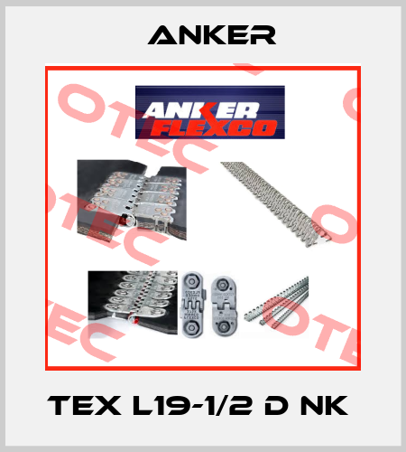 TEX L19-1/2 D NK  Anker