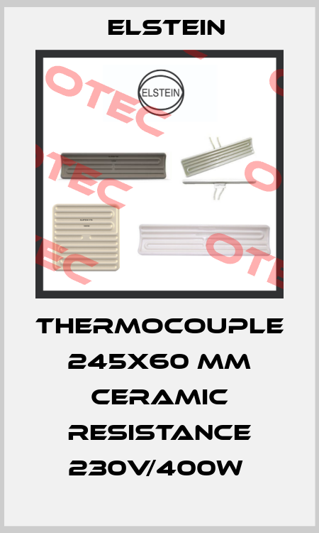 THERMOCOUPLE 245X60 MM CERAMIC RESISTANCE 230V/400W  Elstein