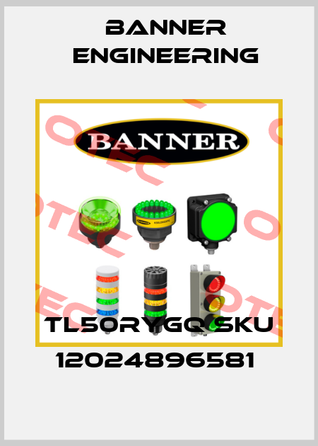 TL50RYGQ SKU 12024896581  Banner Engineering