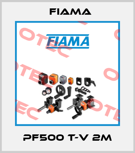 PF500 T-V 2M Fiama