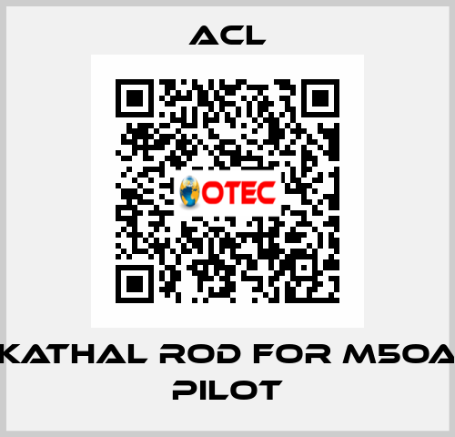 Kathal rod for M5OA pilot ACL