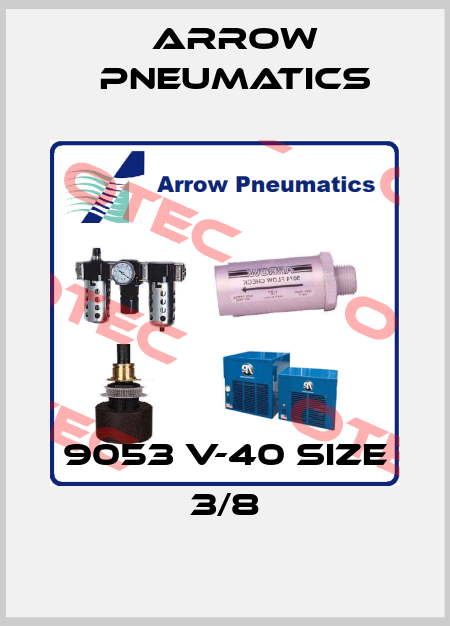 9053 V-40 Size 3/8 Arrow Pneumatics