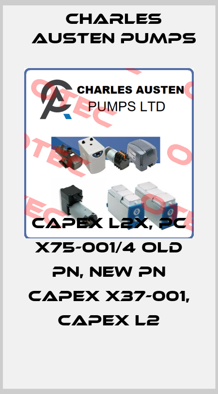 Capex L2X, PC X75-001/4 old PN, new PN Capex X37-001, Capex L2 Charles Austen Pumps
