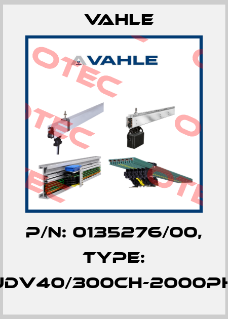 P/n: 0135276/00, Type: DT-UDV40/300CH-2000PH-DB Vahle