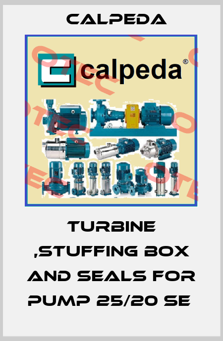 TURBINE ,STUFFING BOX AND SEALS FOR PUMP 25/20 SE  Calpeda