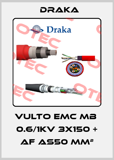 VULTO EMC mb  0.6/1KV 3X150 + af as50 mm² Draka
