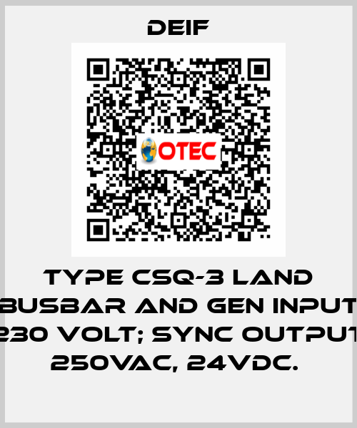 TYPE CSQ-3 LAND BUSBAR AND GEN INPUT 230 VOLT; SYNC OUTPUT 250VAC, 24VDC.  Deif