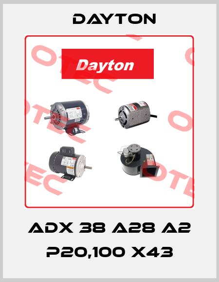 ADX 38 A28 A2 P20,100 X43 DAYTON