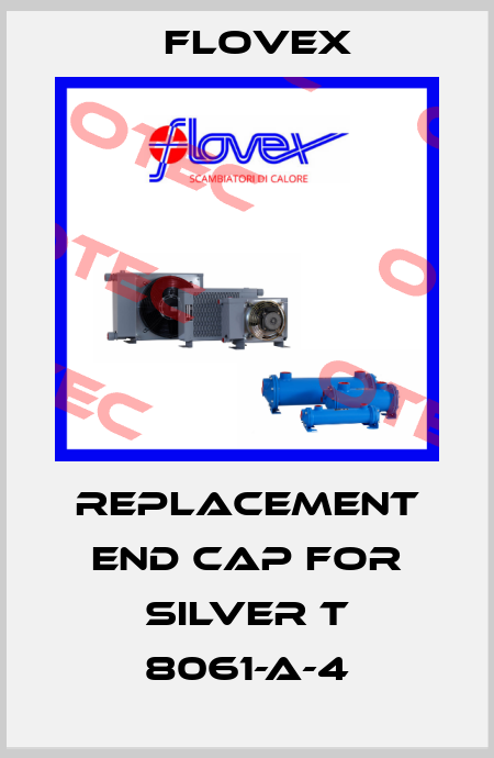 replacement end cap for Silver T 8061-A-4 Flovex