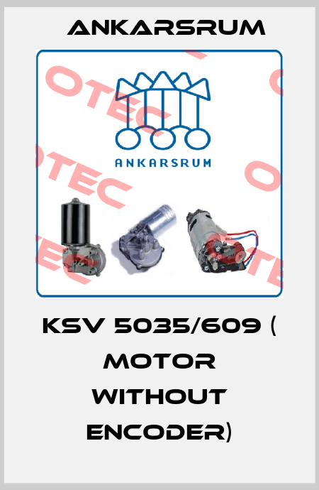 KSV 5035/609 ( motor without encoder) Ankarsrum