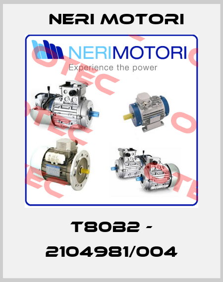 T80B2 - 2104981/004 Neri Motori