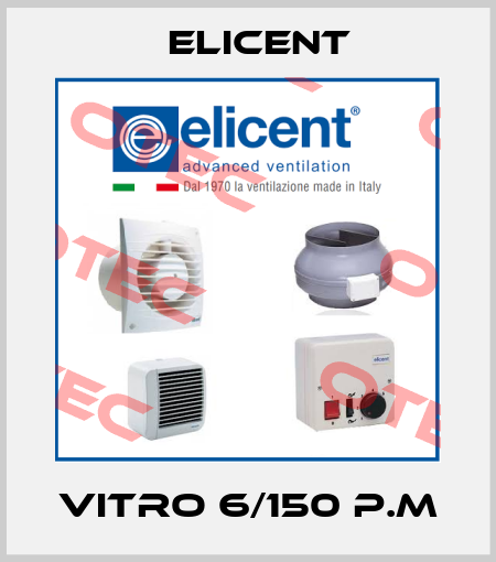 Vitro 6/150 P.M Elicent
