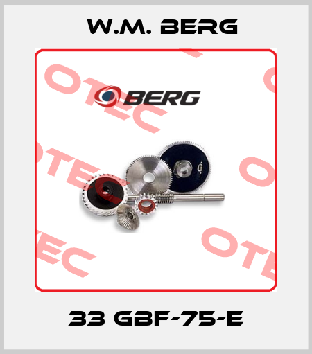 33 GBF-75-E W.M. BERG