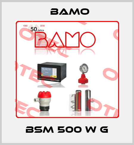 BSM 500 W G Bamo