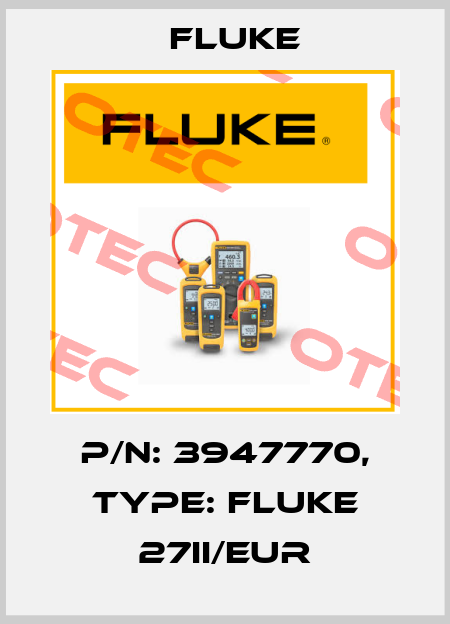 p/n: 3947770, Type: FLUKE 27II/EUR Fluke