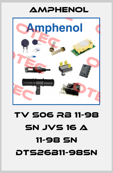TV S06 RB 11-98 SN JVS 16 A 11-98 SN DTS26B11-98SN Amphenol