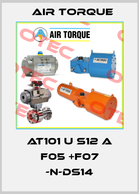 AT101 U S12 A F05 +F07 -N-DS14 Air Torque