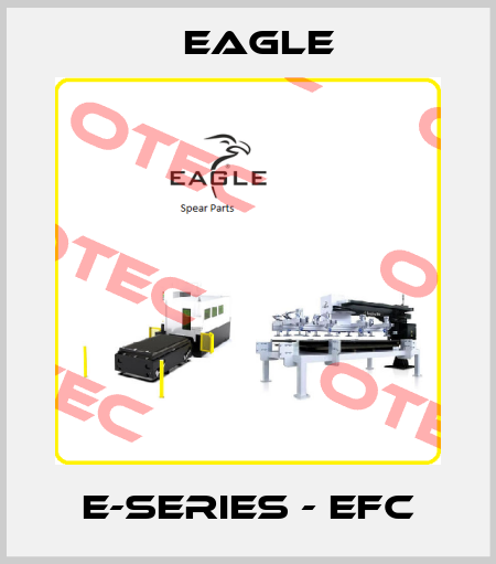 E-SERIES - EFC EAGLE