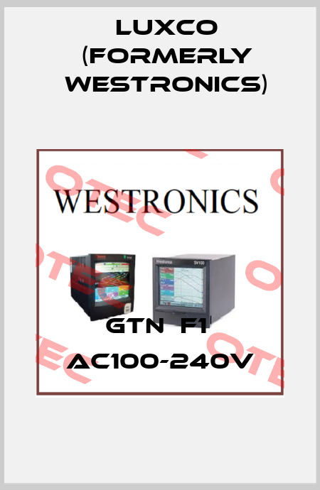 GTN  F1  AC100-240V Luxco (formerly Westronics)
