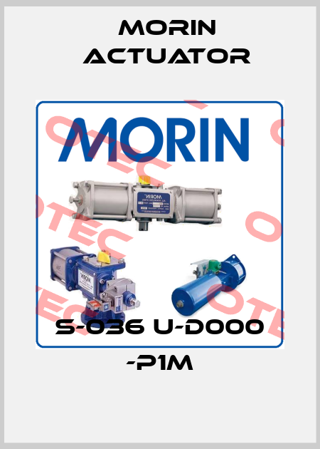 S-036 U-D000 -P1M Morin Actuator