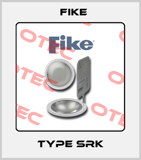 Type SRK FIKE