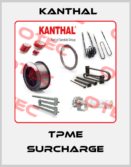 TPME Surcharge Kanthal