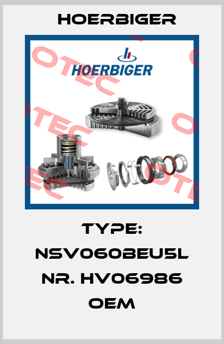 Type: NSV060BEU5L Nr. HV06986 OEM Hoerbiger