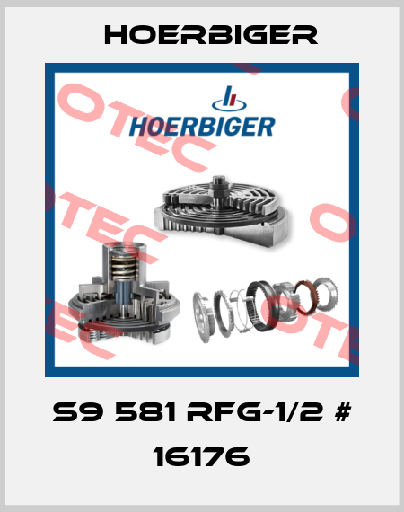 S9 581 RFG-1/2 # 16176 Hoerbiger