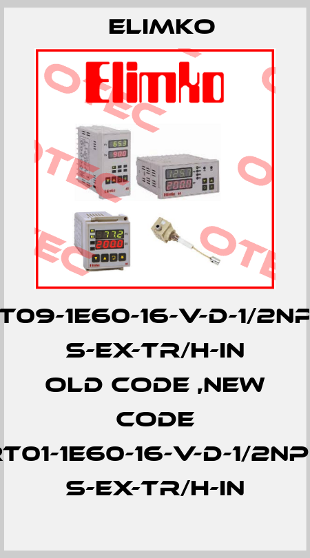 RT09-1E60-16-V-D-1/2NPT S-EX-TR/H-IN old code ,new code RT01-1E60-16-V-D-1/2NPT S-EX-Tr/h-IN Elimko