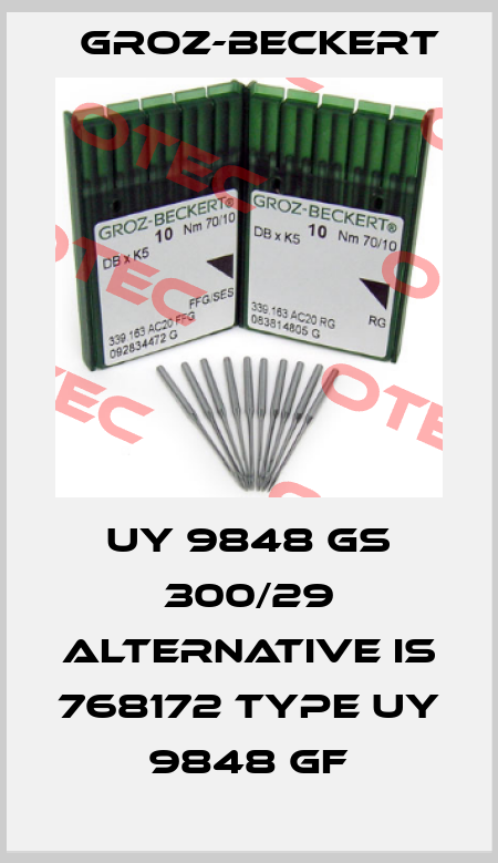UY 9848 GS 300/29 alternative is 768172 Type UY 9848 GF Groz-Beckert