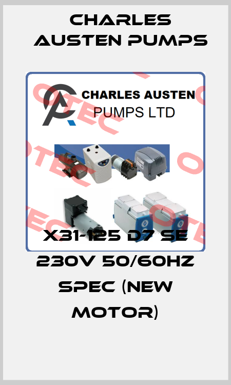 X31-125 D7 SE 230V 50/60Hz SPEC (New Motor) Charles Austen Pumps