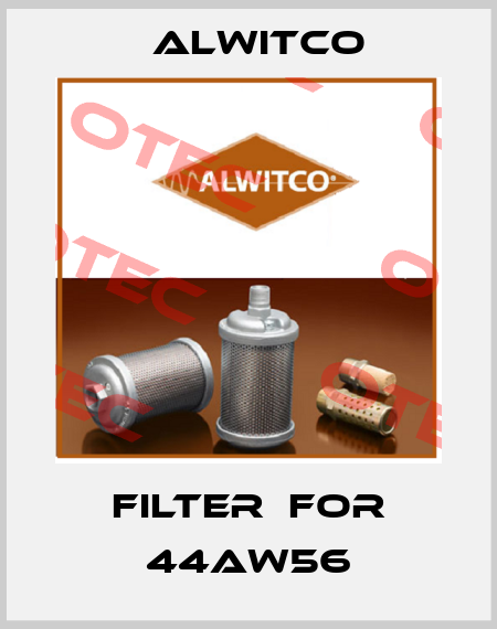 Filter  for 44AW56 Alwitco