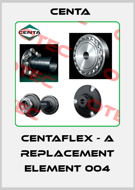 CENTAFLEX - A replacement element 004 Centa