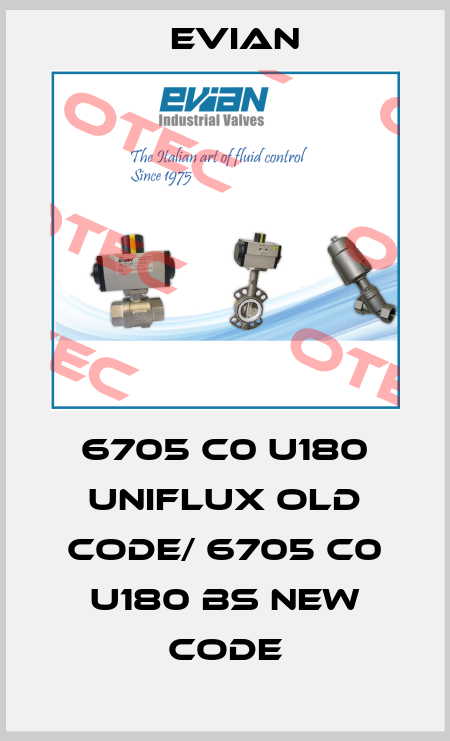 6705 C0 U180 Uniflux old code/ 6705 C0 U180 BS new code Evian