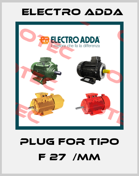 plug for Tipo F 27  /MM Electro Adda