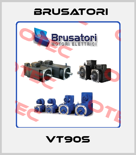 VT90S Brusatori
