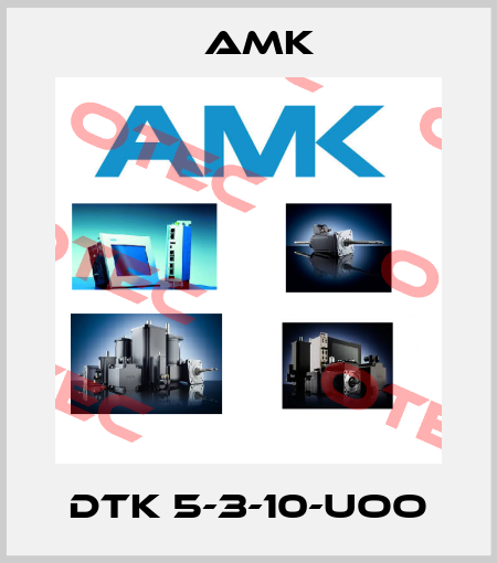 DTK 5-3-10-UOO AMK