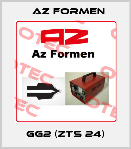 GG2 (ZTS 24) Az Formen